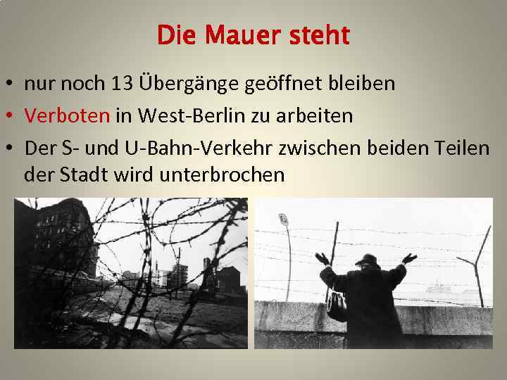 Die Mauer steht • nur noch 13 Übergänge geöffnet bleiben • Verboten in West-Berlin