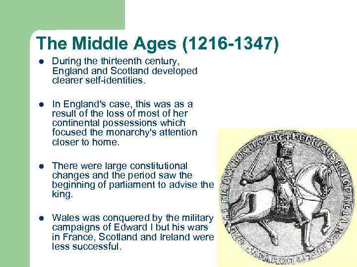 The Middle Ages (1216 -1347) l During the thirteenth century, England Scotland developed clearer