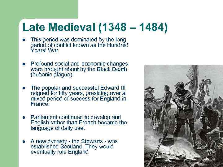 Late Medieval (1348 – 1484) l This period was dominated by the long period