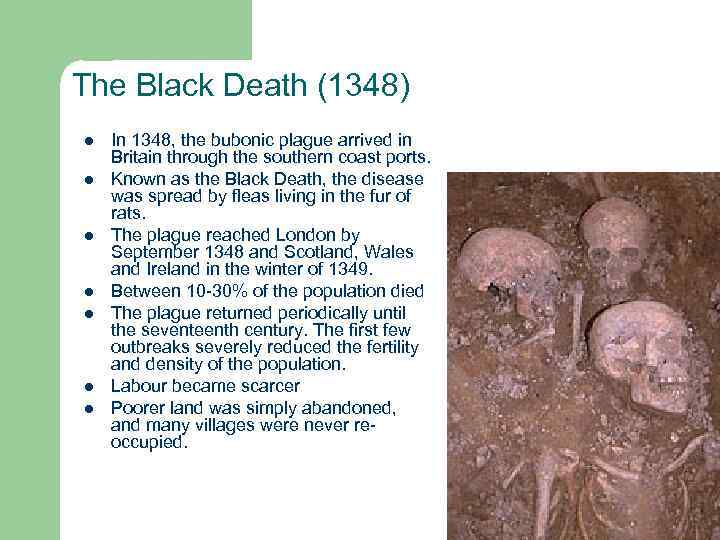 The Black Death (1348) l l l l In 1348, the bubonic plague arrived