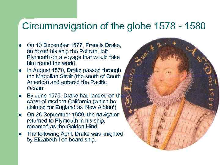 Circumnavigation of the globe 1578 - 1580 l l l On 13 December 1577,