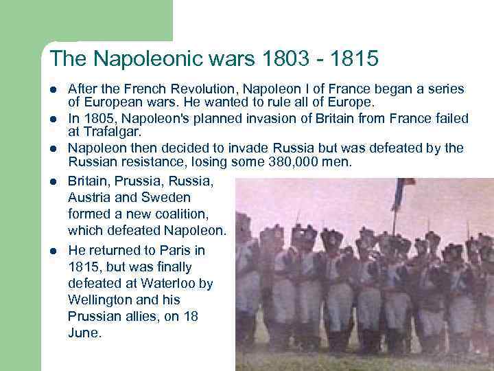 The Napoleonic wars 1803 - 1815 l l l After the French Revolution, Napoleon