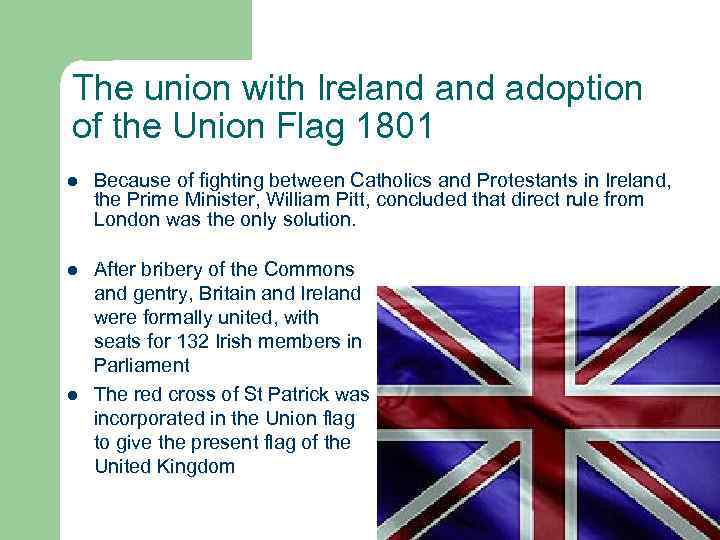 The union with Ireland adoption of the Union Flag 1801 l Because of fighting