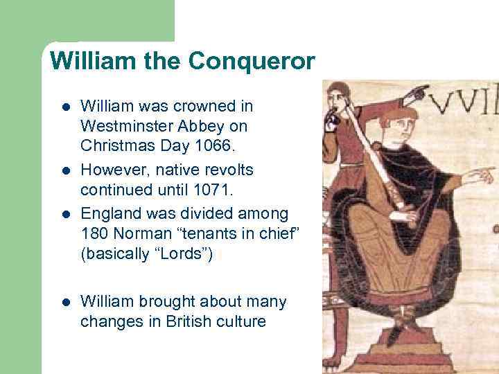 William the Conqueror l l William was crowned in Westminster Abbey on Christmas Day