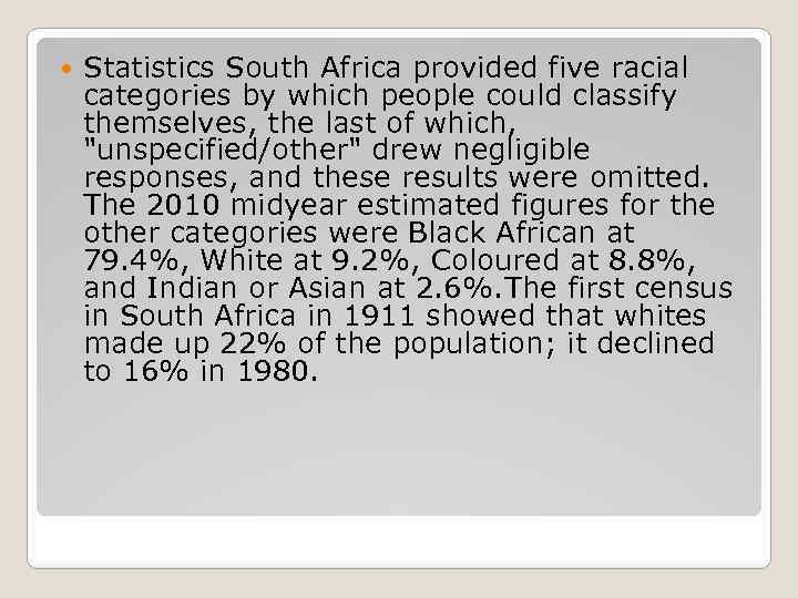  Statistics South Africa provided five racial categories by which people could classify themselves,