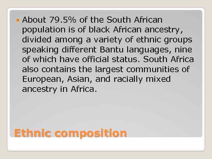  About 79. 5% of the South African population is of black African ancestry,