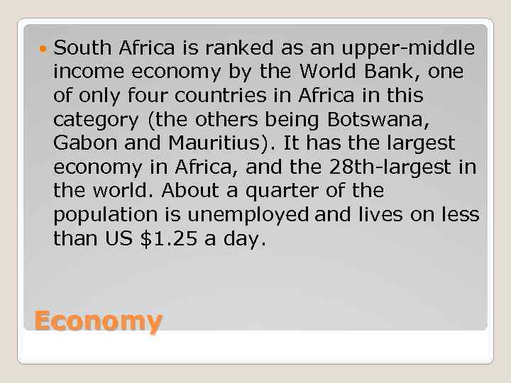  South Africa is ranked as an upper-middle income economy by the World Bank,