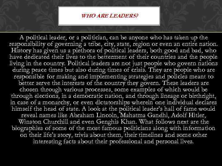 WHO ARE LEADERS? A political leader, or a politician, can be anyone who has