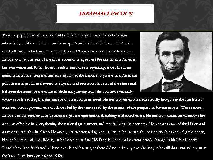 ABRAHAM LINCOLN Turn the pages of America's political history, and you are sure to