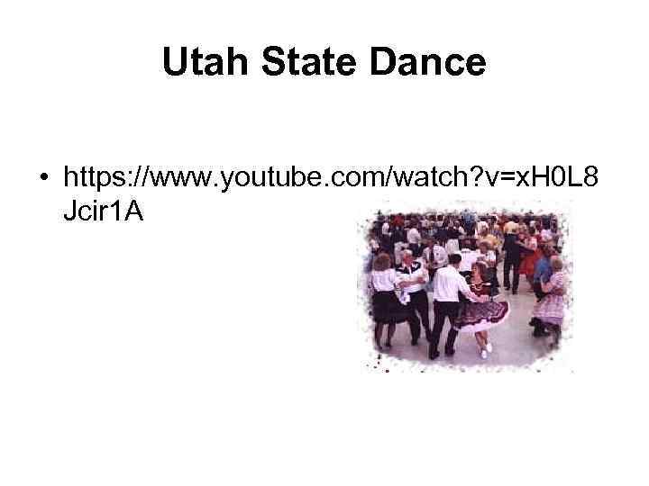 Utah State Dance • https: //www. youtube. com/watch? v=x. H 0 L 8 Jcir