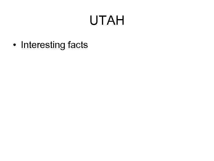 UTAH • Interesting facts 
