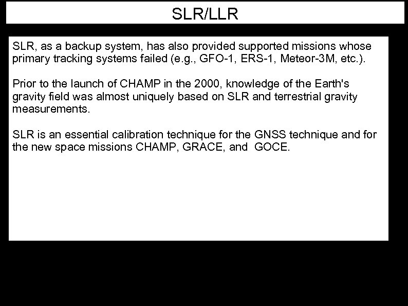 SLR/LLR SLR, as a backup system, has also provided supported missions whose primary tracking