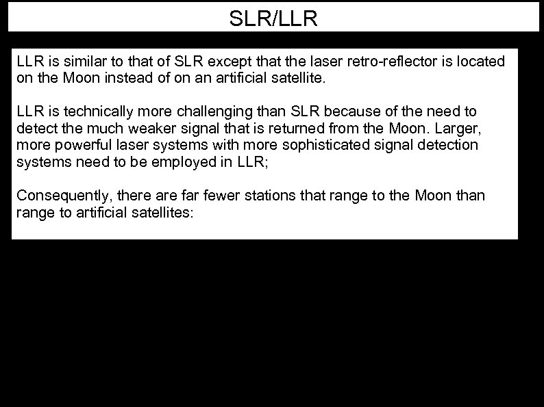SLR/LLR is similar to that of SLR except that the laser retro-reflector is located