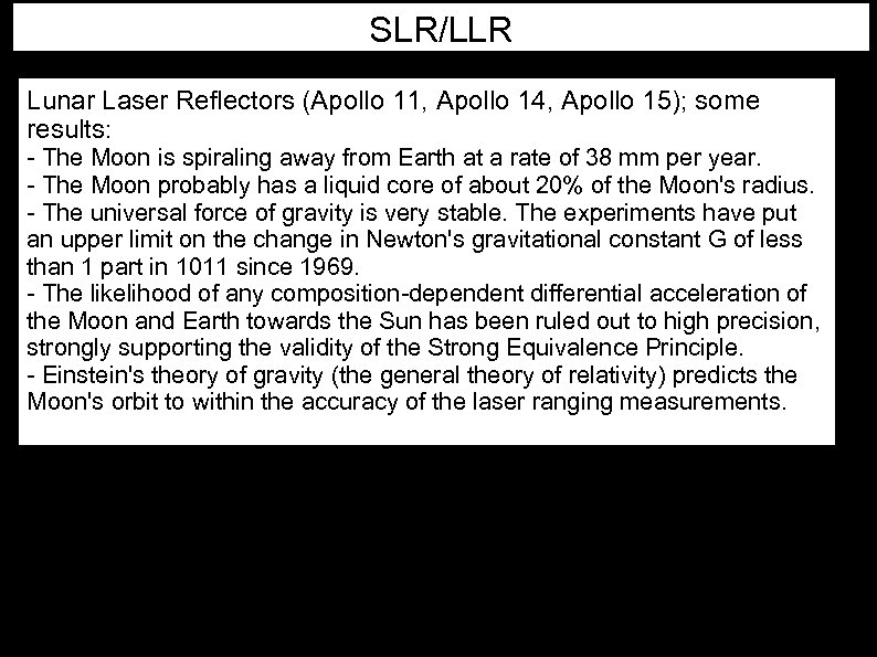 SLR/LLR Lunar Laser Reflectors (Apollo 11, Apollo 14, Apollo 15); some results: - The