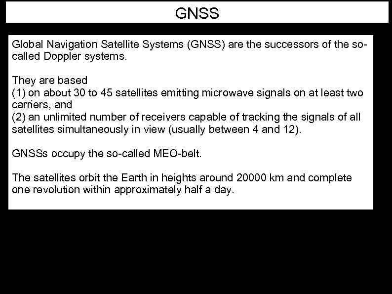 GNSS Global Navigation Satellite Systems (GNSS) are the successors of the socalled Doppler systems.