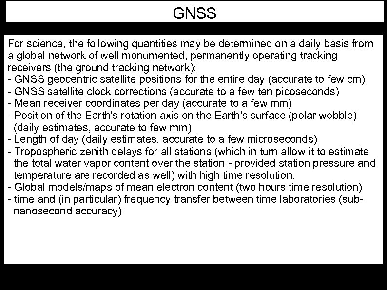 GNSS For science, the following quantities may be determined on a daily basis from