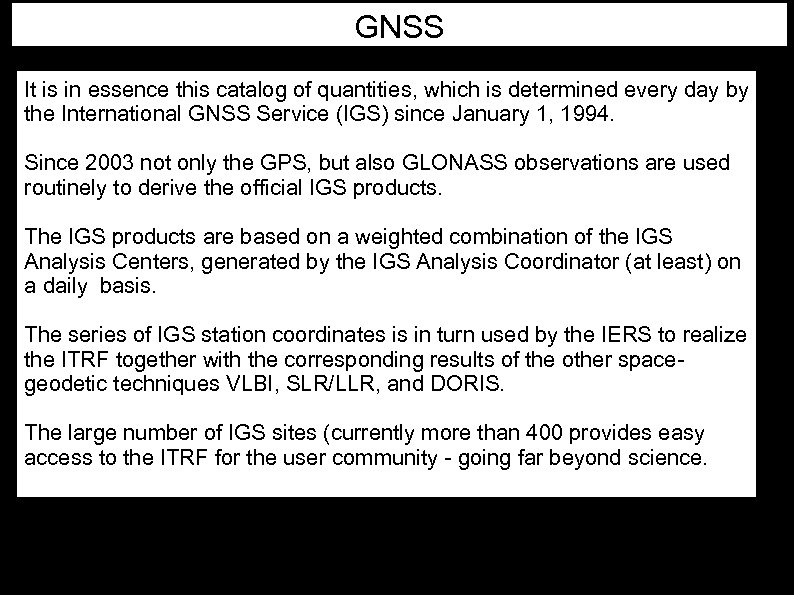 GNSS It is in essence this catalog of quantities, which is determined every day