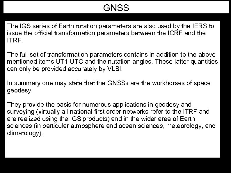 GNSS The IGS series of Earth rotation parameters are also used by the IERS