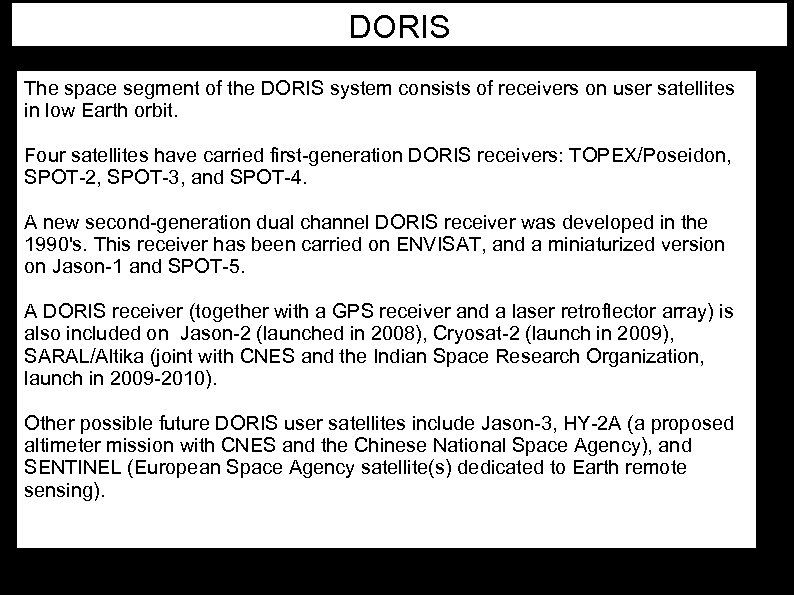 DORIS The space segment of the DORIS system consists of receivers on user satellites