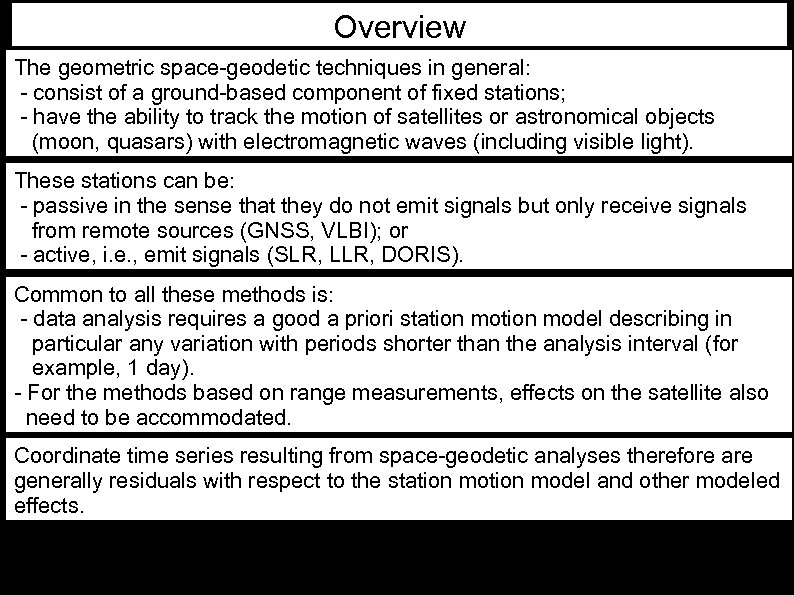 Overview The geometric space-geodetic techniques in general: - consist of a ground-based component of