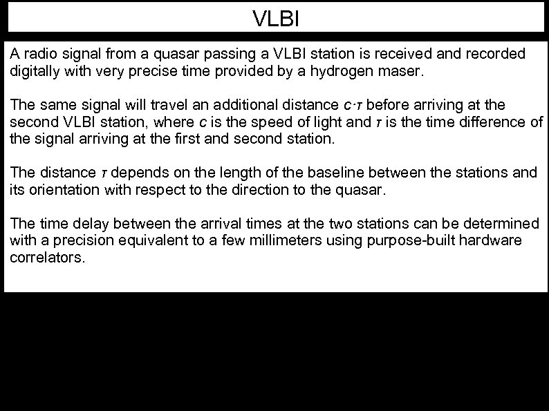 VLBI A radio signal from a quasar passing a VLBI station is received and