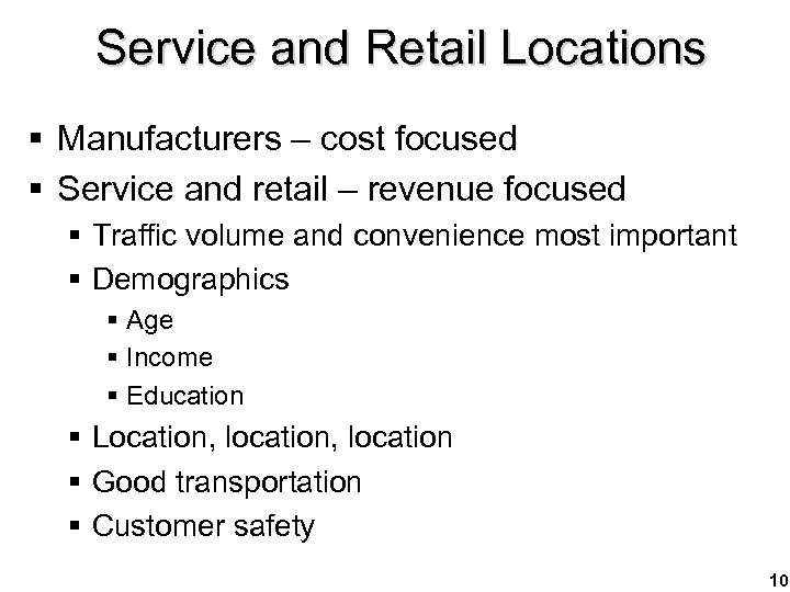 Service and Retail Locations § Manufacturers – cost focused § Service and retail –