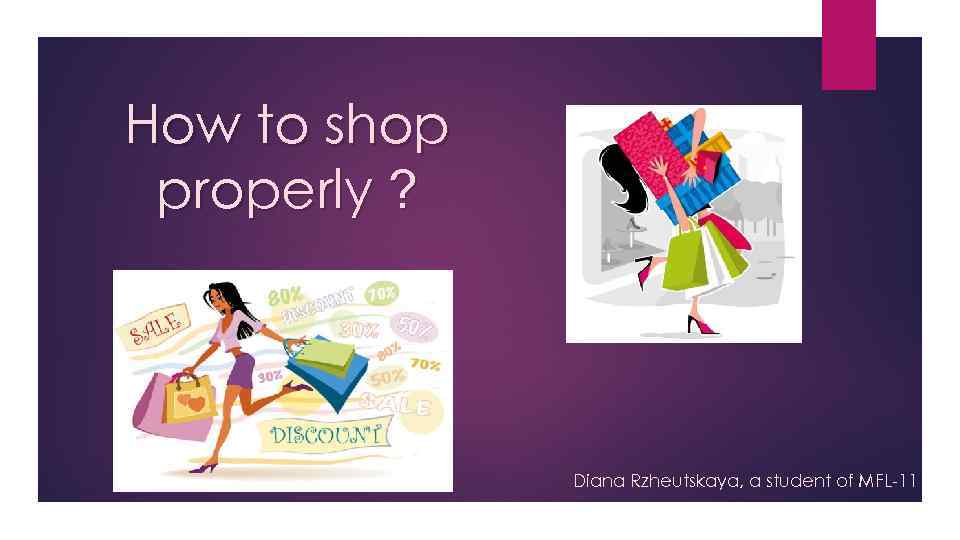 How to shop properly ? Diana Rzheutskaya, a student of MFL-11 