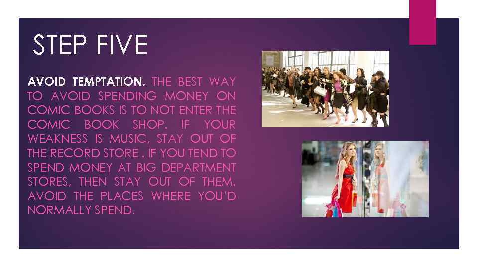 STEP FIVE AVOID TEMPTATION. THE BEST WAY TO AVOID SPENDING MONEY ON COMIC BOOKS