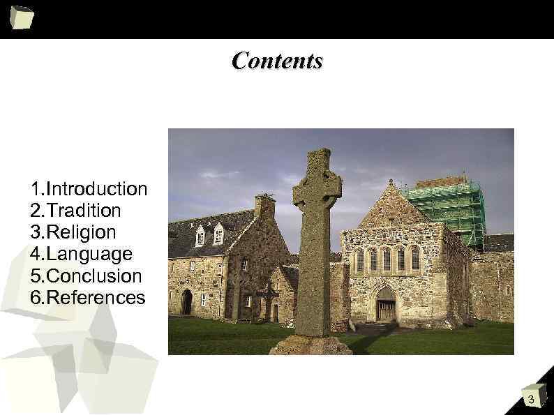 Contents 1. Introduction 2. Tradition 3. Religion 4. Language 5. Conclusion 6. References 3