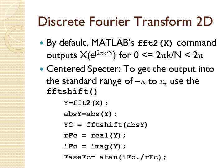 Discrete Fourier Transform 2 D By default, MATLAB’s fft 2(X) command outputs X(ej 2