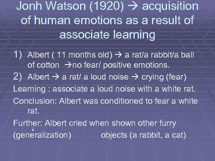 Jonh Watson (1920) acquisition of human emotions as a result of associate learning 1)