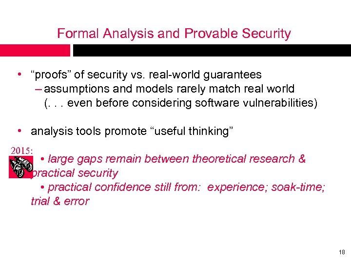 Formal Analysis and Provable Security • “proofs” of security vs. real-world guarantees – assumptions