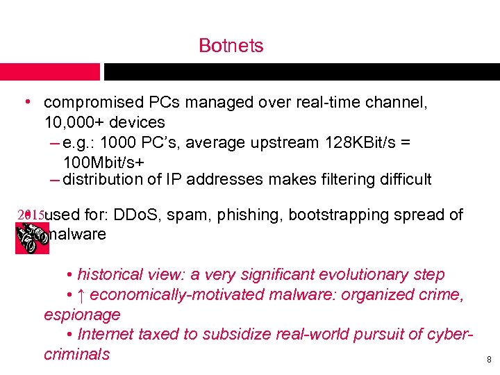 Botnets • compromised PCs managed over real-time channel, 10, 000+ devices – e. g.