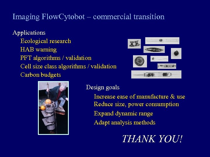 Imaging Flow. Cytobot – commercial transition Applications Ecological research HAB warning PFT algorithms /