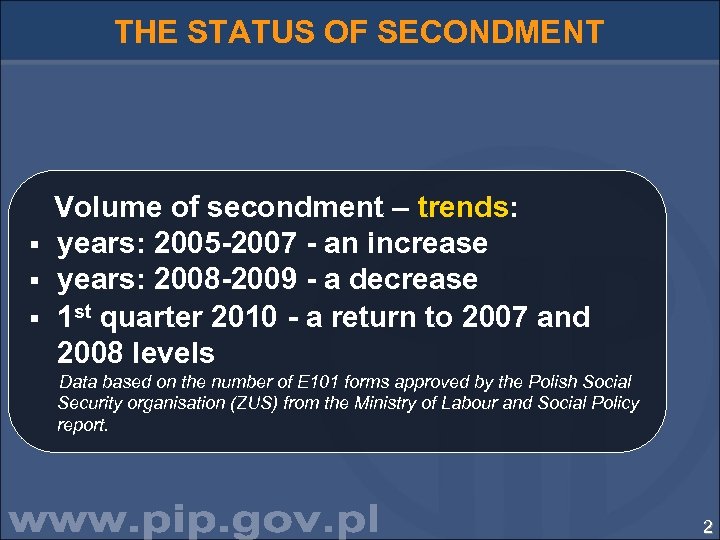 THE STATUS OF SECONDMENT Volume of secondment – trends: § years: 2005 -2007 -