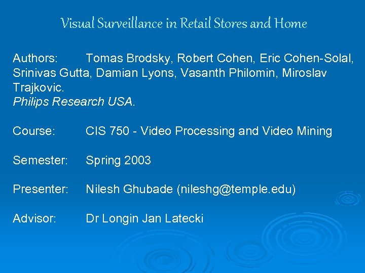 Visual Surveillance in Retail Stores and Home Authors: Tomas Brodsky, Robert Cohen, Eric Cohen-Solal,