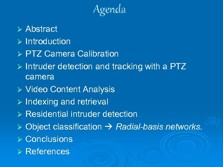 Agenda Abstract Ø Introduction Ø PTZ Camera Calibration Ø Intruder detection and tracking with