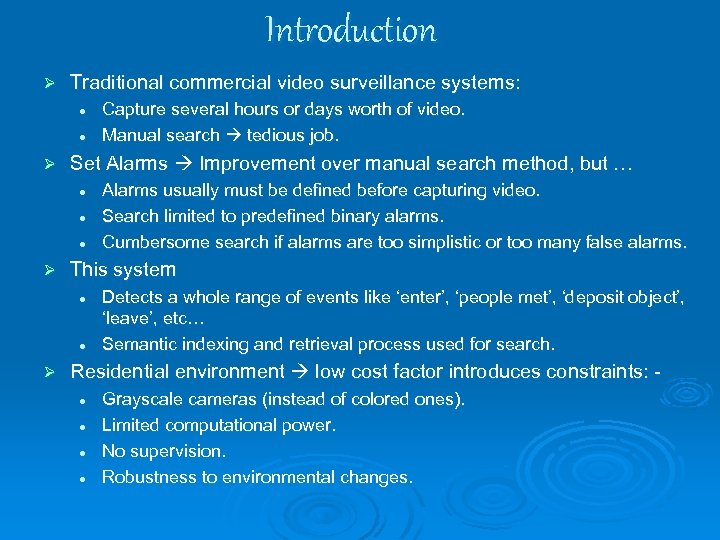 Introduction Ø Traditional commercial video surveillance systems: l l Ø Set Alarms Improvement over