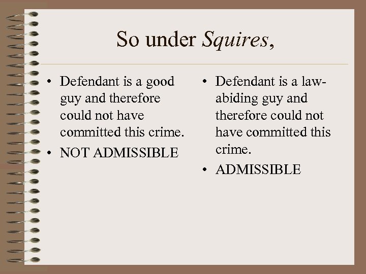 So under Squires, • Defendant is a good guy and therefore could not have