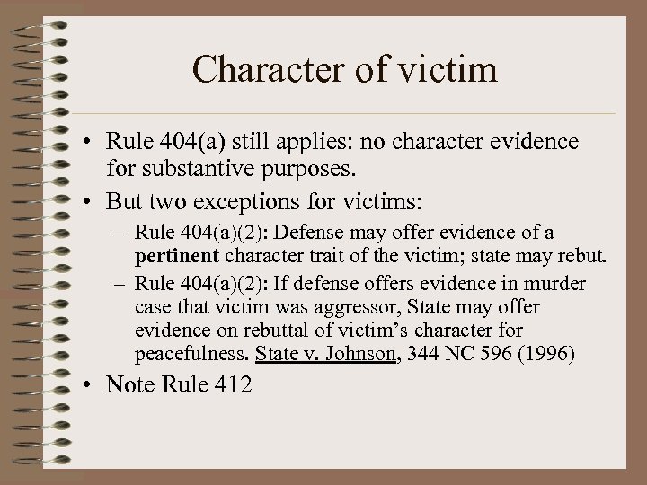 Character of victim • Rule 404(a) still applies: no character evidence for substantive purposes.
