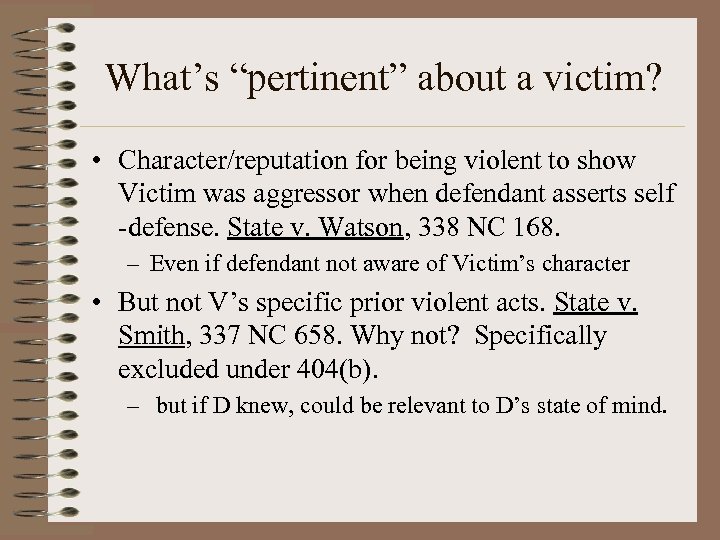 What’s “pertinent” about a victim? • Character/reputation for being violent to show Victim was