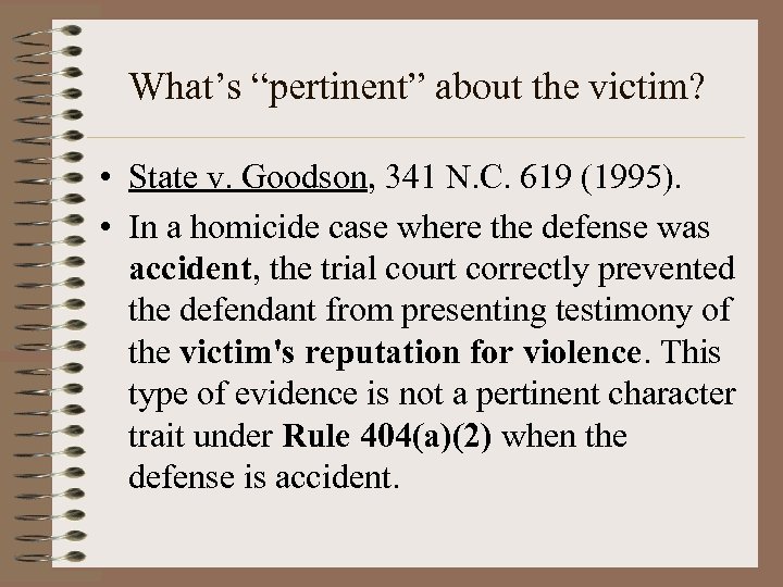 What’s “pertinent” about the victim? • State v. Goodson, 341 N. C. 619 (1995).