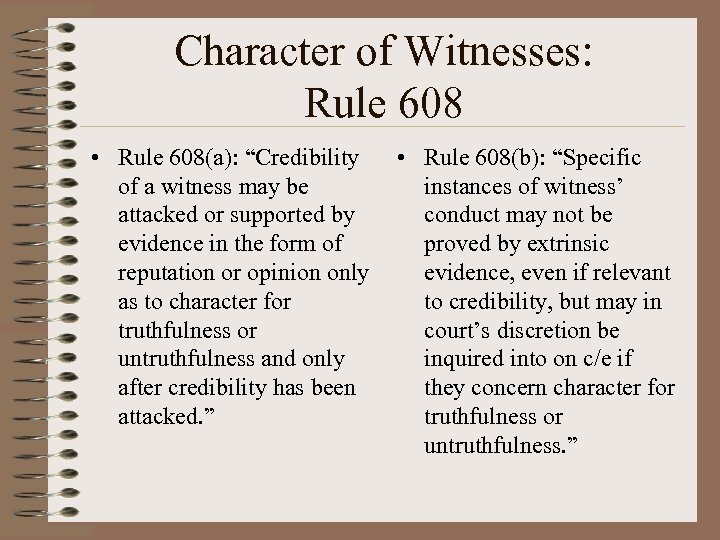 Character of Witnesses: Rule 608 • Rule 608(a): “Credibility of a witness may be