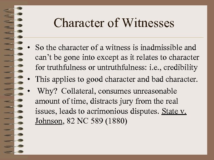 Character of Witnesses • So the character of a witness is inadmissible and can’t