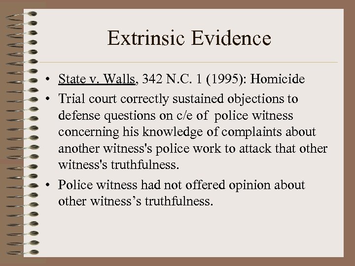 Extrinsic Evidence • State v. Walls, 342 N. C. 1 (1995): Homicide • Trial