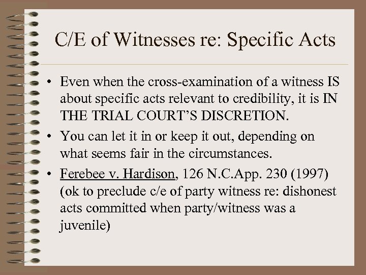 C/E of Witnesses re: Specific Acts • Even when the cross-examination of a witness