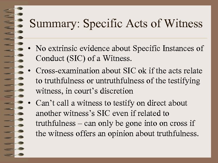 Summary: Specific Acts of Witness • No extrinsic evidence about Specific Instances of Conduct