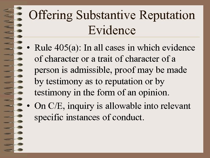 Offering Substantive Reputation Evidence • Rule 405(a): In all cases in which evidence of