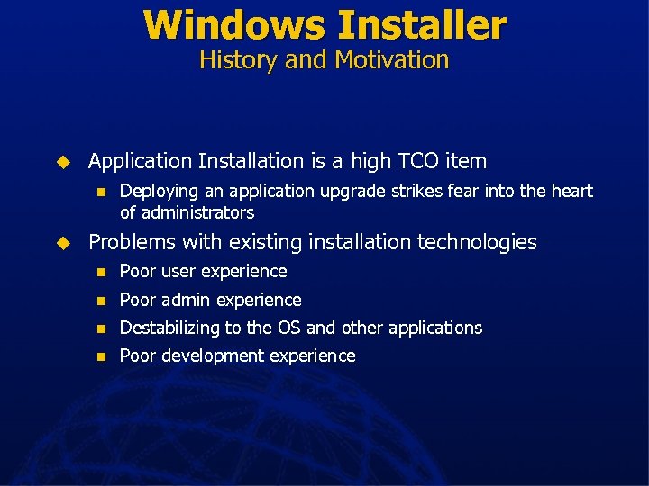 Windows Installer History and Motivation u Application Installation is a high TCO item n