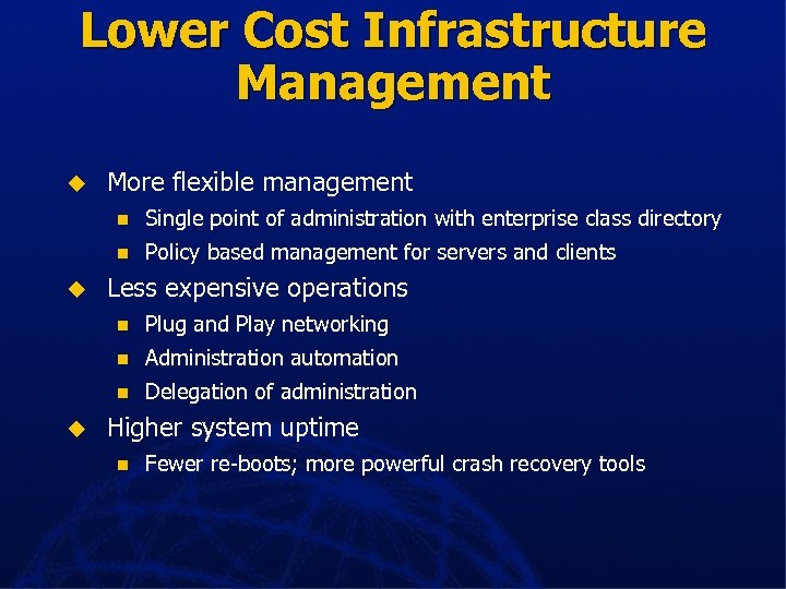 Lower Cost Infrastructure Management u More flexible management n n u Single point of